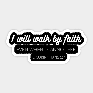 I will walk by faith even when I cannot see religious Sticker